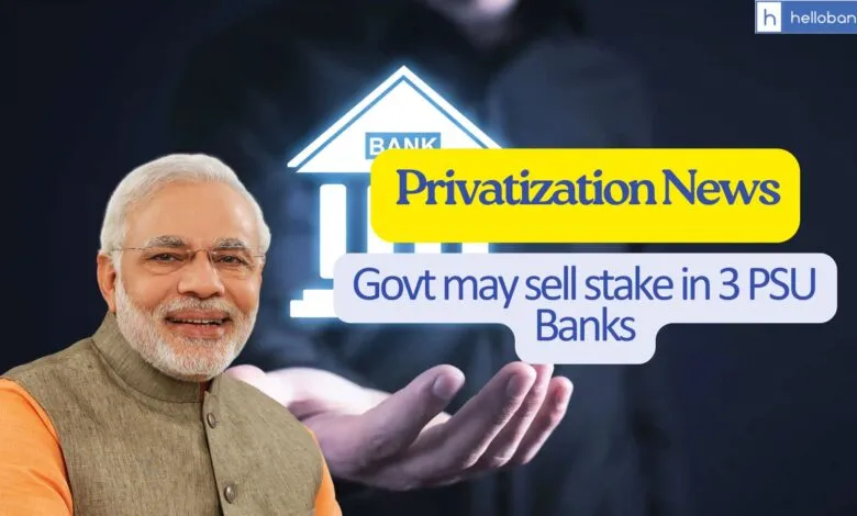 Bank Privatisation News: Govt may sell stake in 3 PSU Banks