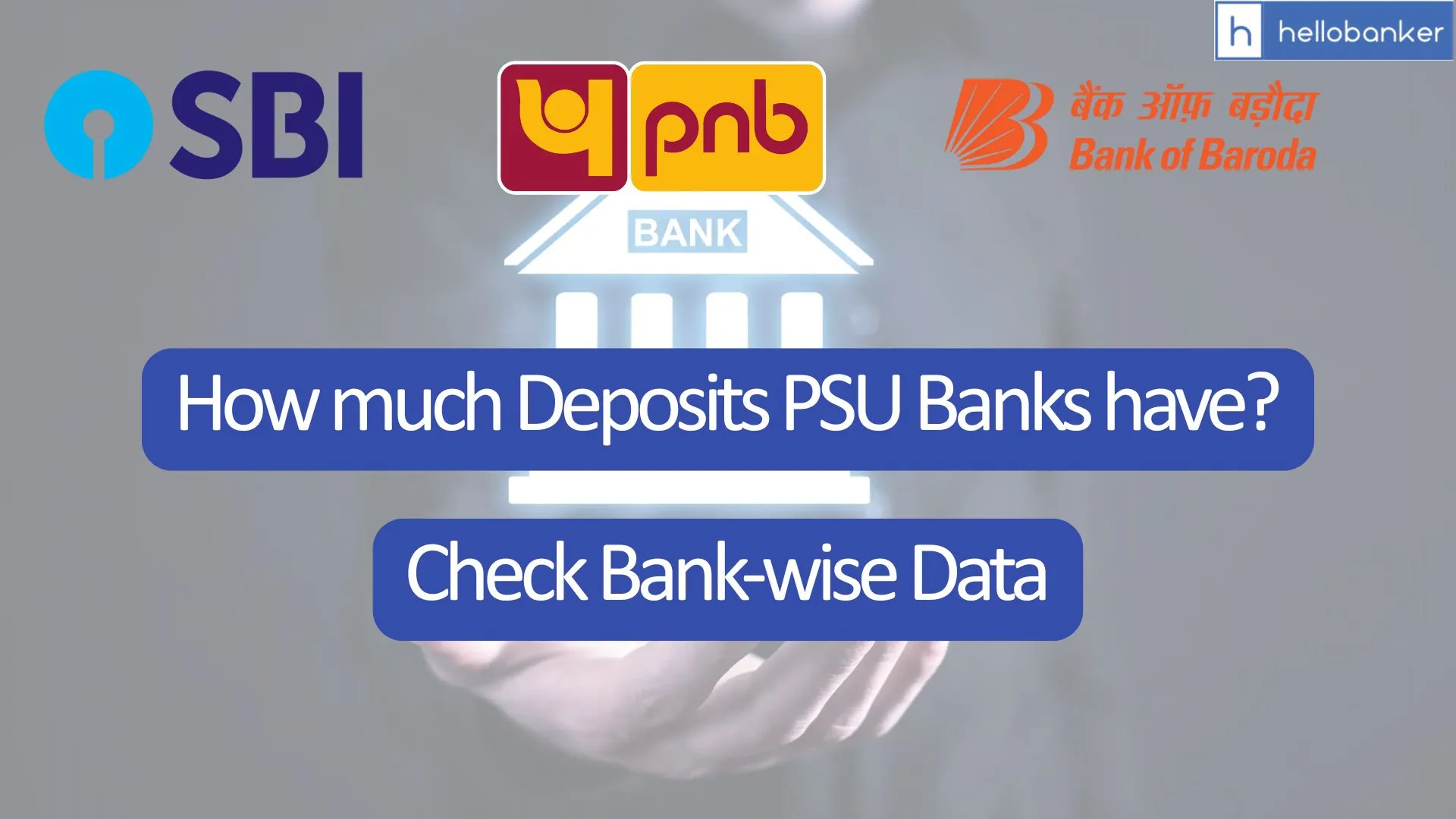 How much Deposits PSU Banks have? Check Last 3 year Data