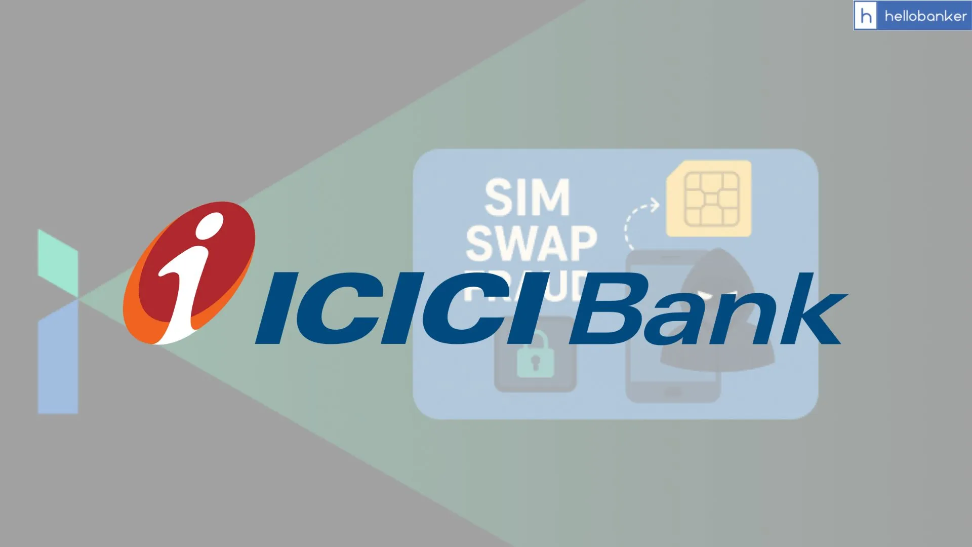Businessman Abroad, SIM Cloned at Home: ICICI Bank ordered to refund over Rs.1 Crore