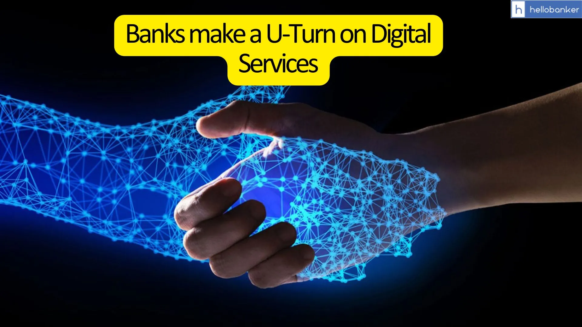 From Digital to Physical: Banks take U-Turn and minimise Digital Verification Process
