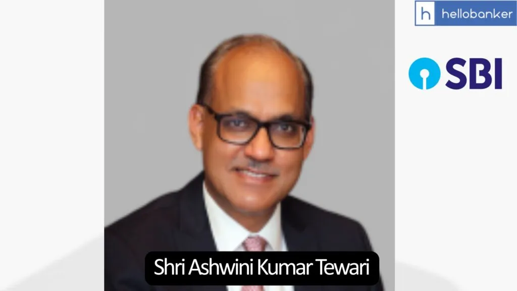 Shri Ashwini Kumar Tewari SBI