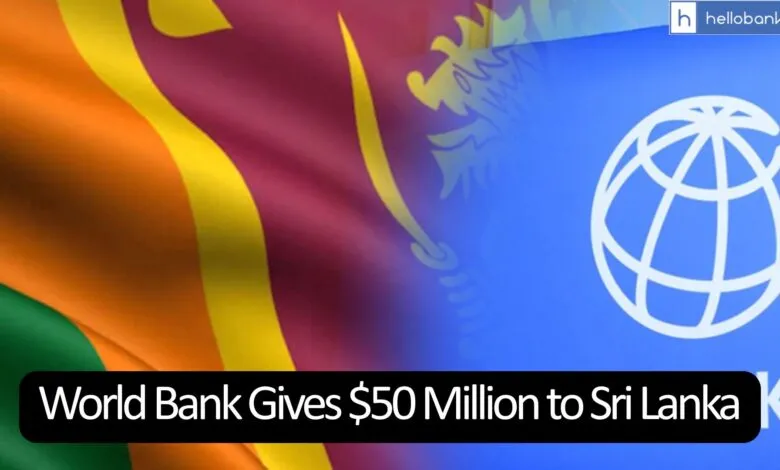 World Bank Gives $50 Million to Sri Lanka