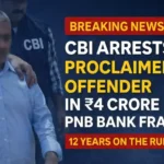 Forged Documents, Fake Photos & Rs.4 Crore Loan: CBI Arrests Key Accused in PNB Scam