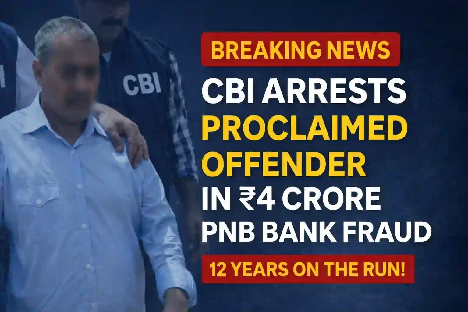 Forged Documents, Fake Photos & Rs.4 Crore Loan: CBI Arrests Key Accused in PNB Scam