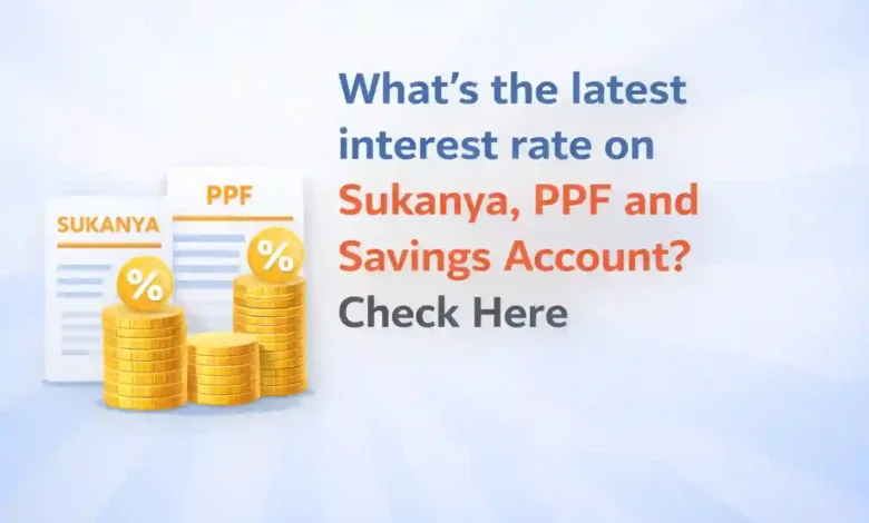 What's the latest interest rate on Sukanya, PPF and Savings Account? Check Here