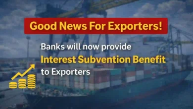 Good News For Exporters! Banks will now provide Interest Subvention Benefit to Exporters