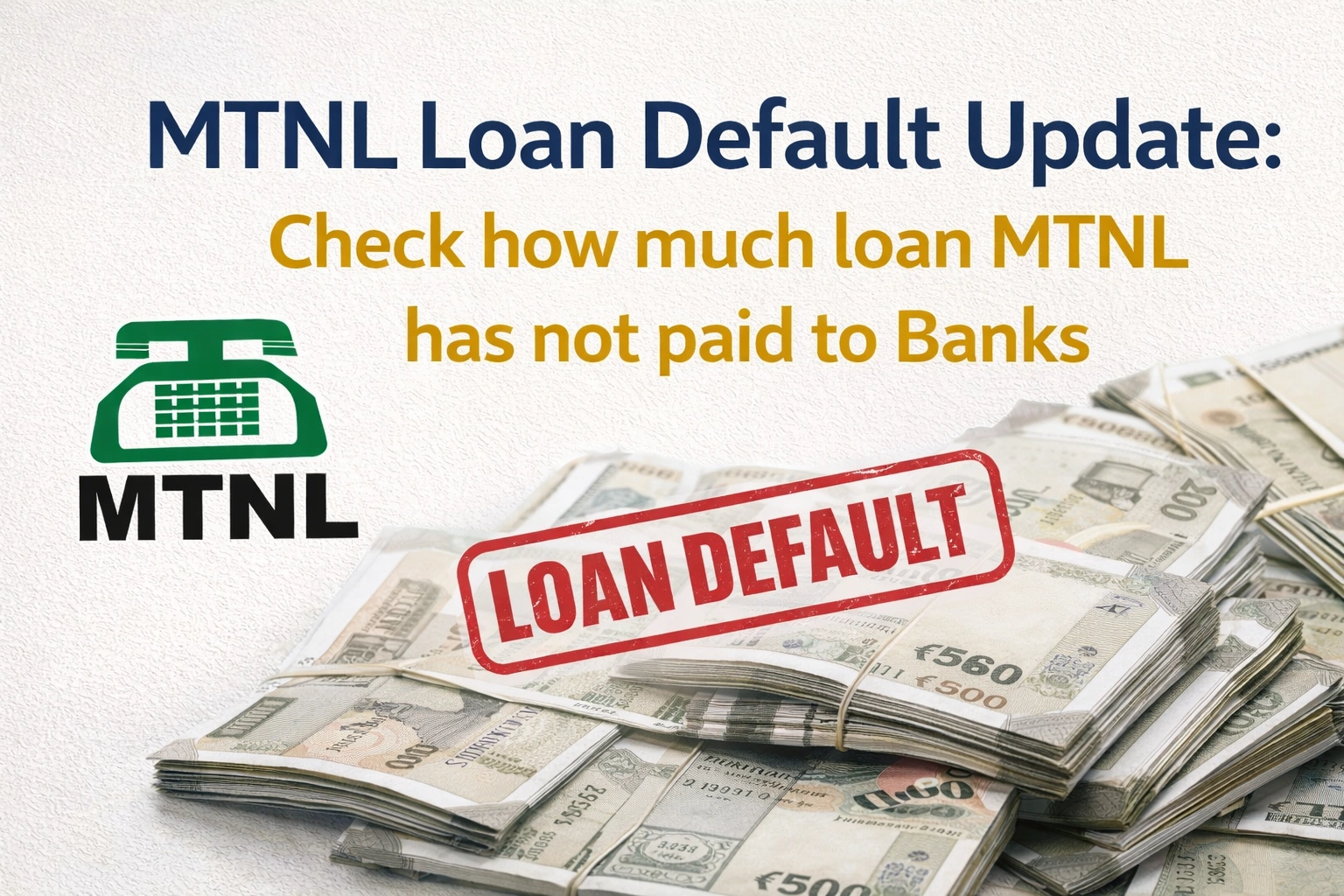 MTNL Loan Default Update: Check how much loan MTNL has not paid to Banks