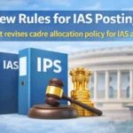 New Rules for IAS posting! Govt revises cadre allocation policy for IAS and IPS