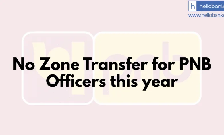 Big Relief for PNB Officers: No Zone Transfer for PNB Officers this year