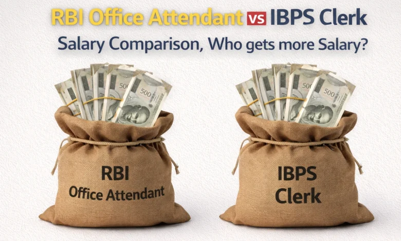 RBI Office Attendant vs IBPS Clerk Salary Comparison, Who gets more Salary?