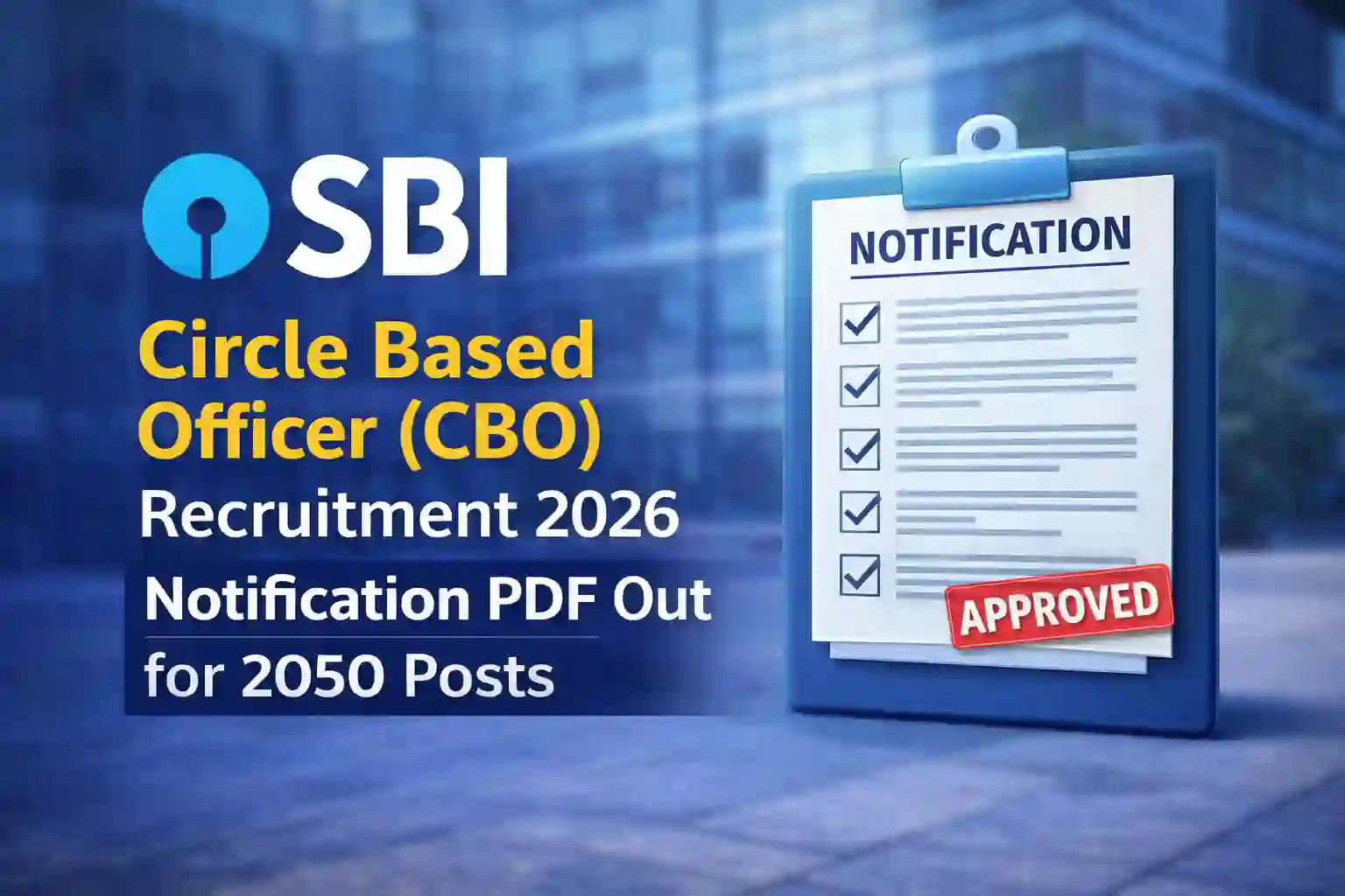 SBI Circle Based Officer (CBO) Recruitment 2026 Notification PDF Out for 2050 Posts