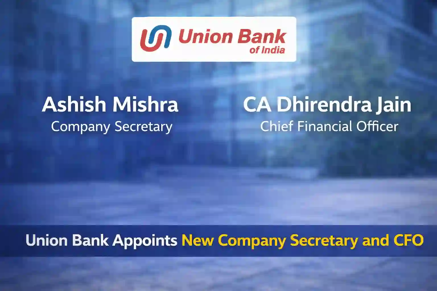 Top-Level Changes at Union Bank, New CS and CFO appointed!!