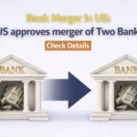 Bank Merger in US: US approves merger of Two Banks, Check Details