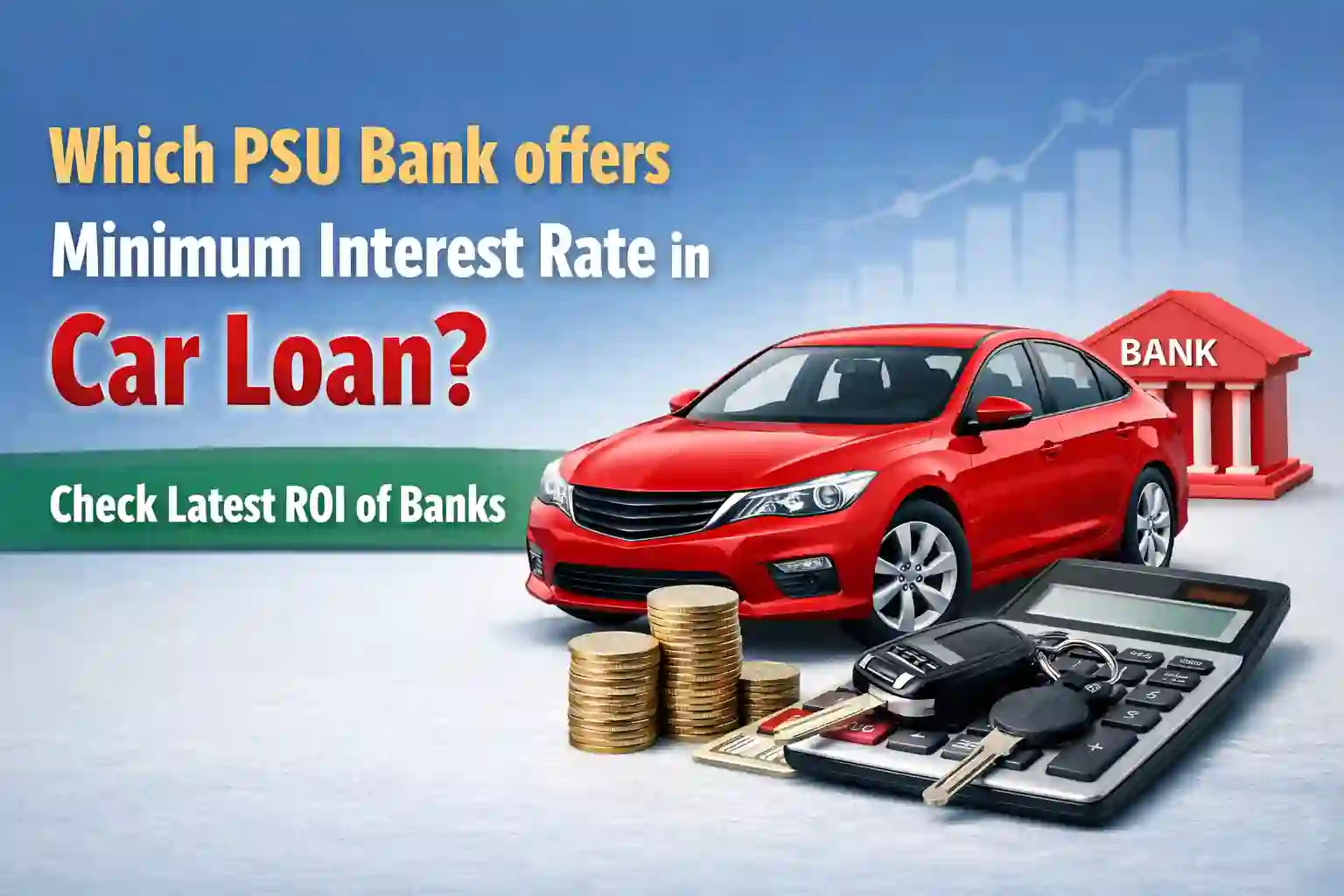 Which PSU Bank offers Minimum Interest Rate in Car Loan? Check Latest ROI of Banks