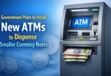 Government Plans to Install New ATMs to Dispense Smaller Currency Notes
