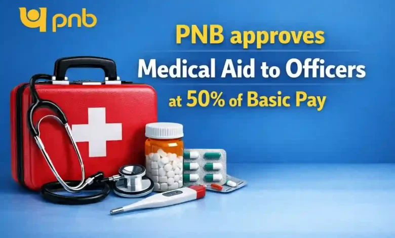 PNB approves Medical Aid to Officers at 50% of Basic Pay