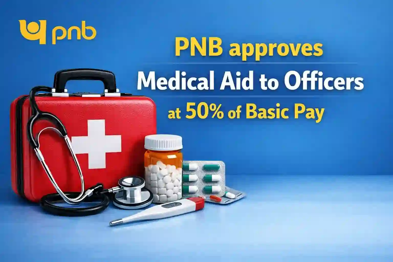 PNB approves Medical Aid to Officers at 50% of Basic Pay