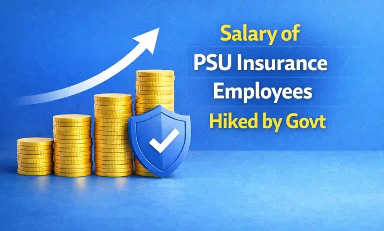 Salary of PSU Insurance Employees Hiked by Govt