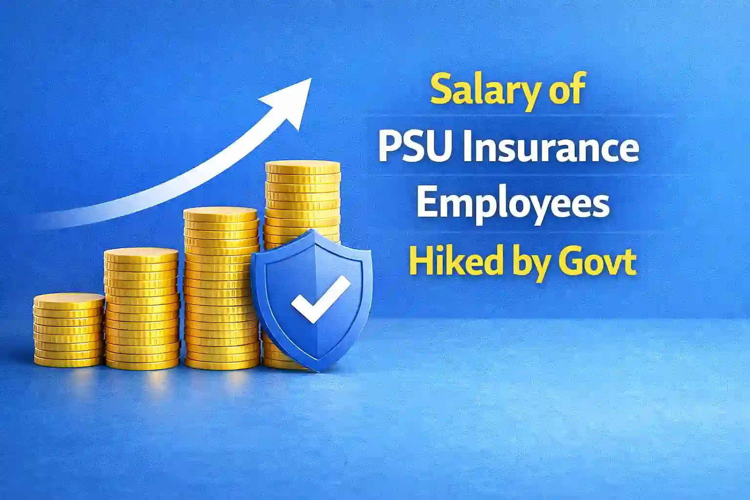 Breaking! Salary of PSU Insurance Employees Hiked by Govt