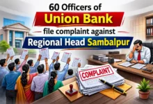 60 Officers of Union Bank file complaint against Regional Head Sambalpur