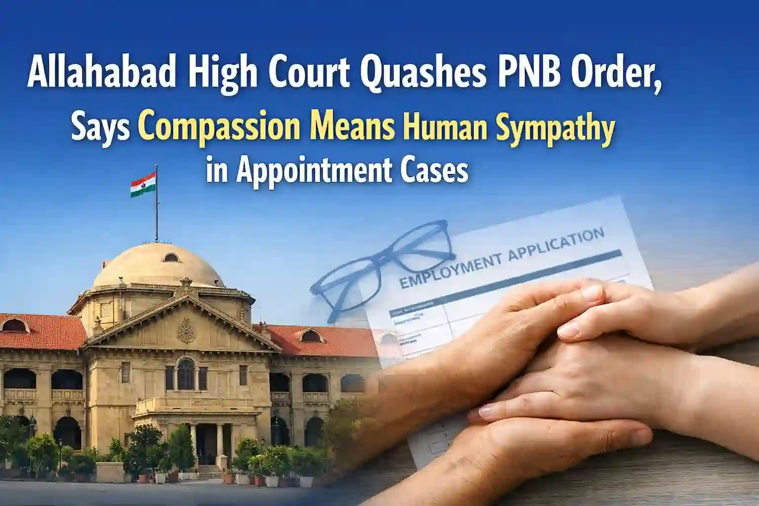 Allahabad High Court Quashes PNB Order, Says Compassion Means Human Sympathy in Appointment Cases