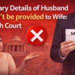 Salary Details of Husband can't be provided to Wife