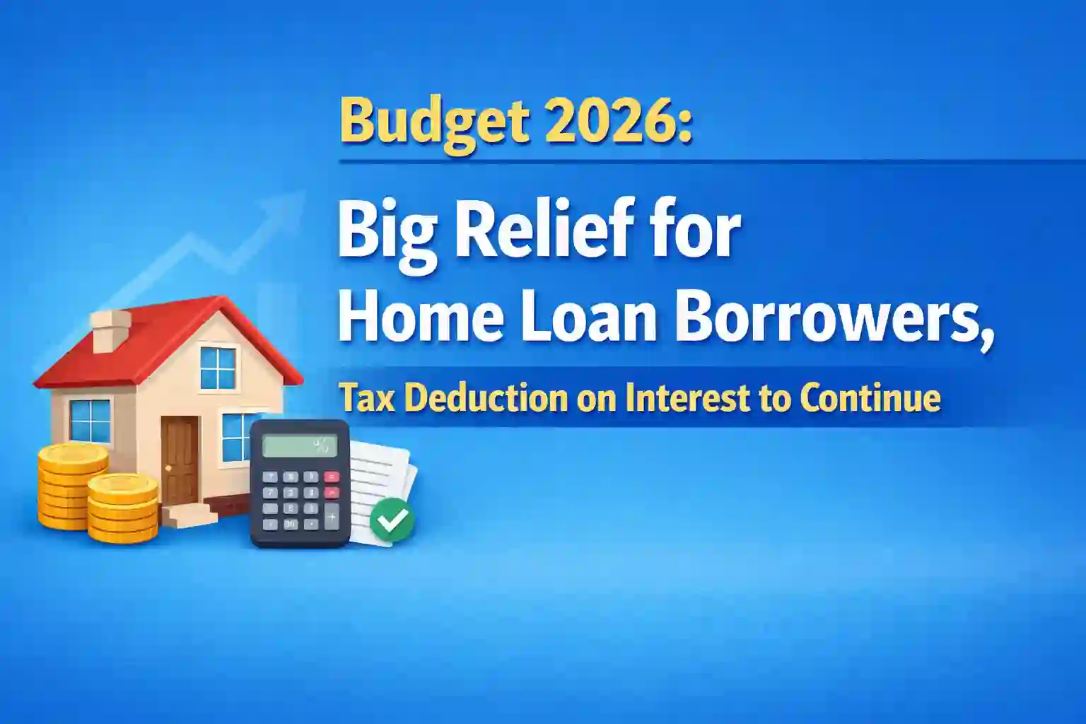Budget 2026: Big Relief for Home Loan Borrowers! Interest Benefit will continue on Home Loan