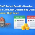 MSME Revival Benefits Based on Loan Limit, Not Outstanding Dues: Bombay High Court