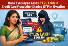 Cyber Fraud in Gwalior: Bank Employee Loses ₹1.26 Lakh After Sharing OTP on Fake Credit Card Call