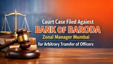 Court Case filed against Bank of Baroda Zonal Manager Mumbai for arbitrary transfer of officers