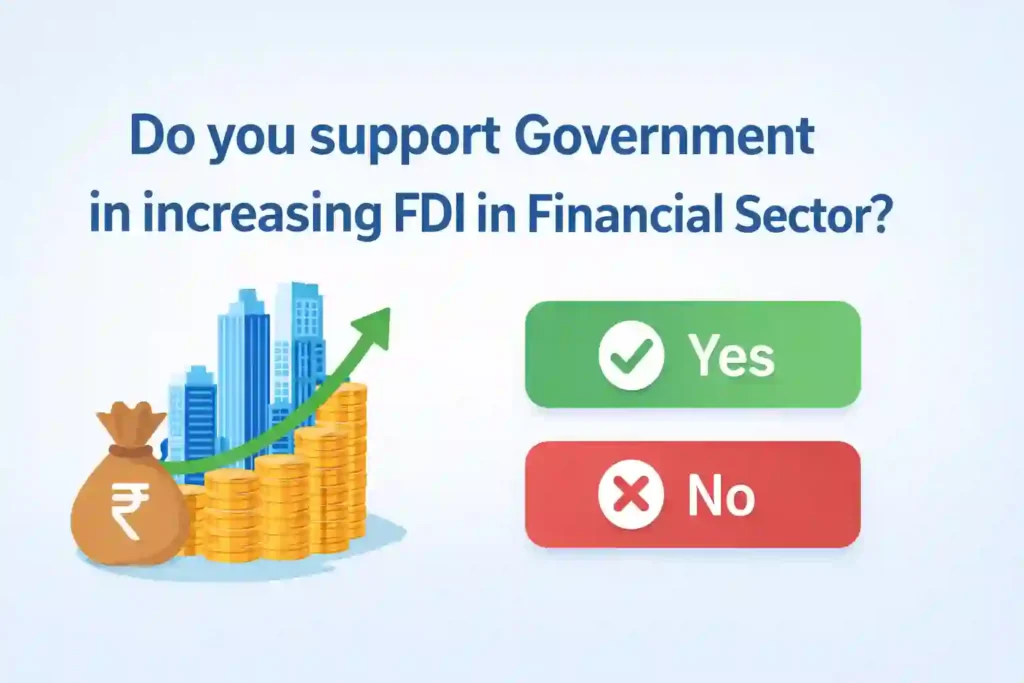 Do you support Government in increasing FDI in Financial Sector?