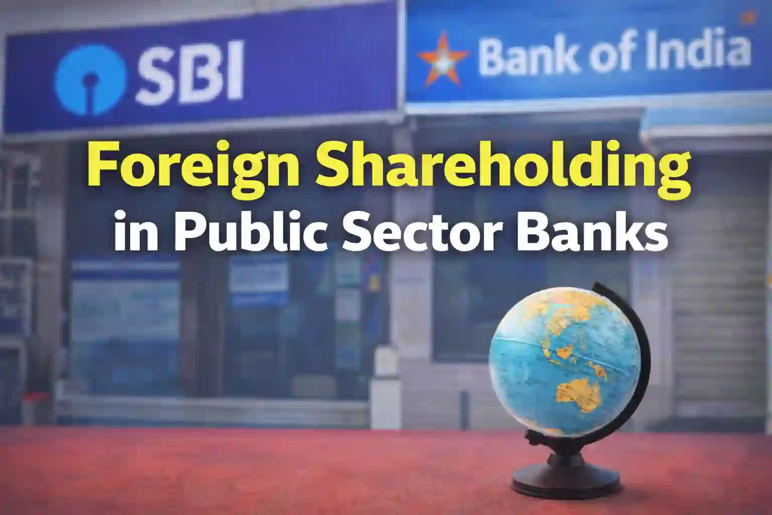 How much Foreigners have invested in PSU Banks, Check Foreign Shareholding in Public Sector Banks