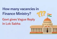 How many vacancies in Finance Ministry? Govt gives Vague Reply in Lok Sabha