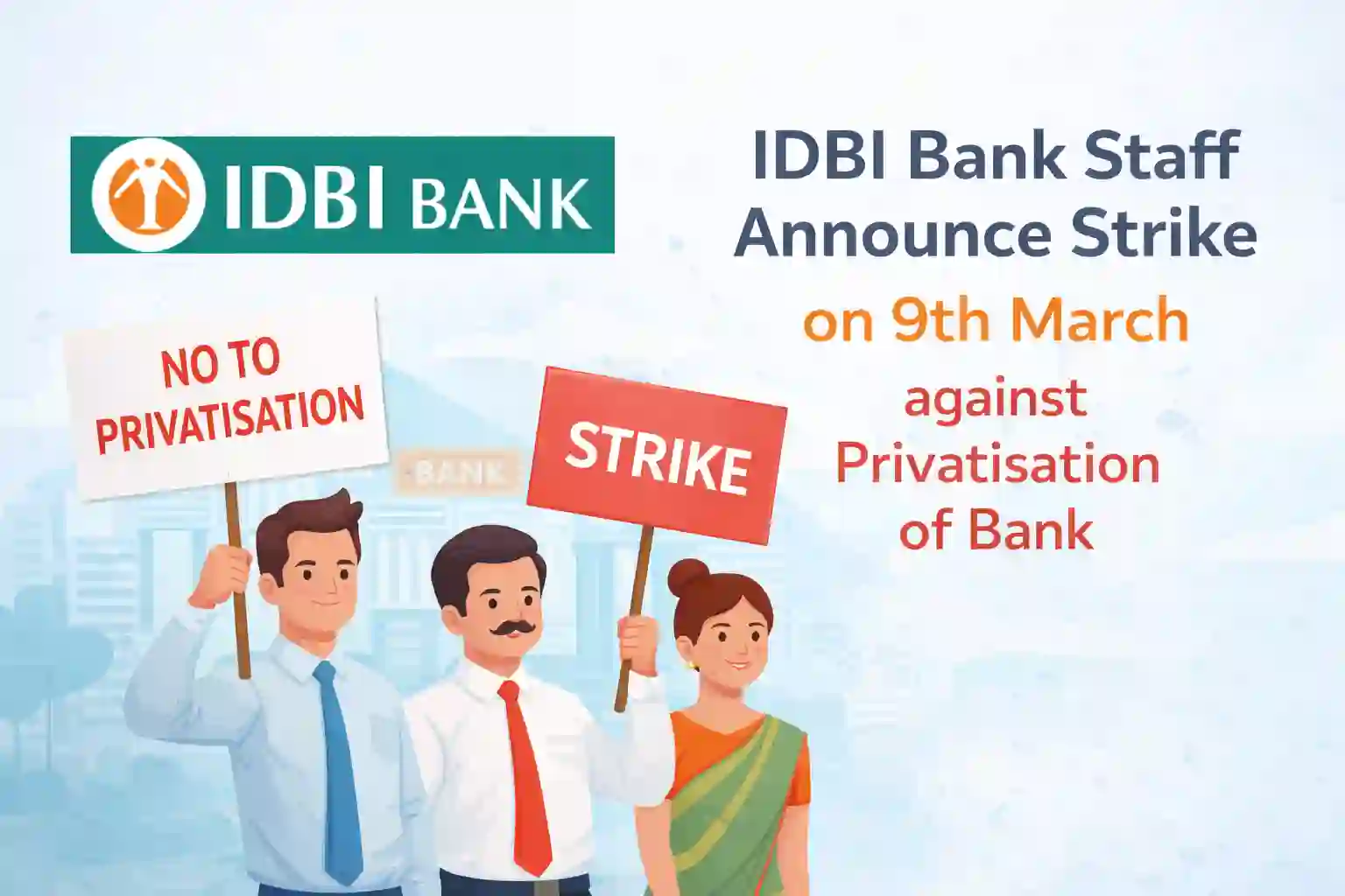 IDBI Bank Staff announce strike on 9th March against Privatisation of Bank