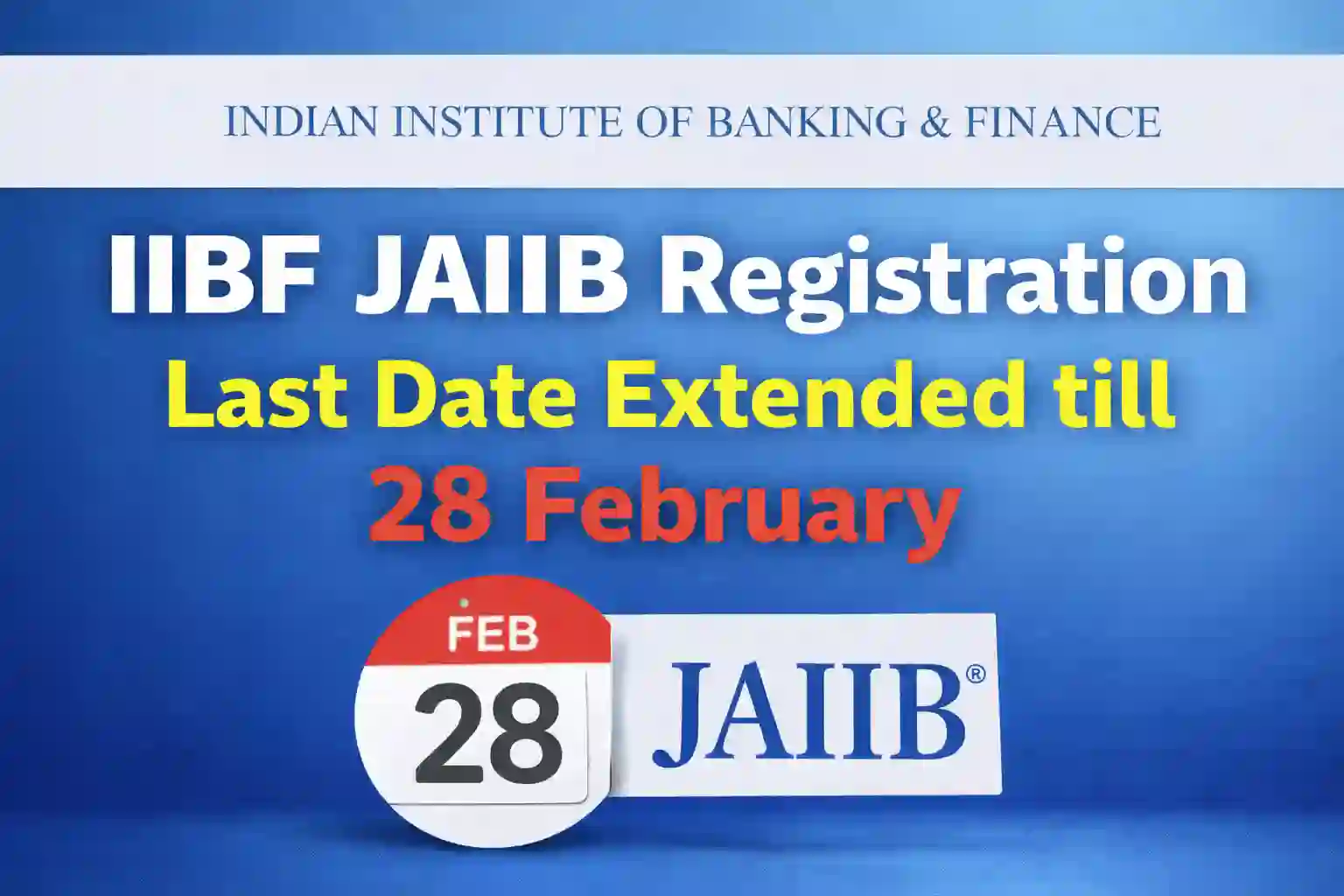 IIBF JAIIB Registration Last Date Extended till 28 February
