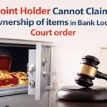 Joint Holder Cannot Claim Ownership of items in Bank Locker: Kerala High Court