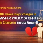 PNB makes major changes in Transfer Policy of Officers, Big Change in Spouse Ground!