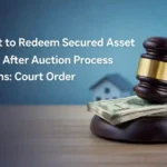 Right to Redeem Secured Asset Ends After Auction Process Begins