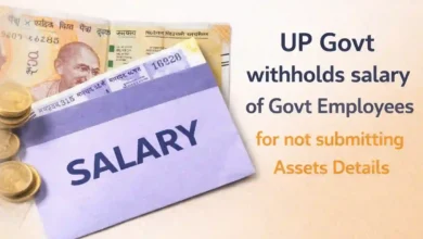 UP Govt withholds salary of Govt Employees for not submitting Assets Details