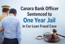Canara Bank Officer Sentenced to One Year Jail in Car Loan Fraud Case