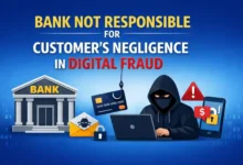 Bank not responsible for customer's negligence in Digital Fraud