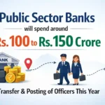 PSU Banks will spend approx Rs.100 - Rs.150 crore in rotational transfer of Officers this year