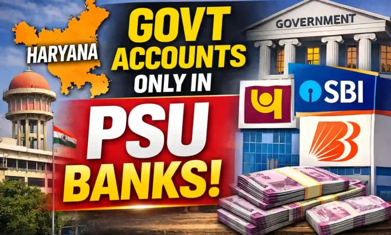 Haryana orders Govt Departments to open accounts only in PSU Banks