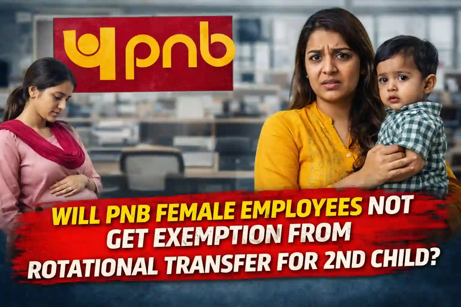 Will PNB Female Employees not get Exemption from Rotational Transfer for 2nd Child?