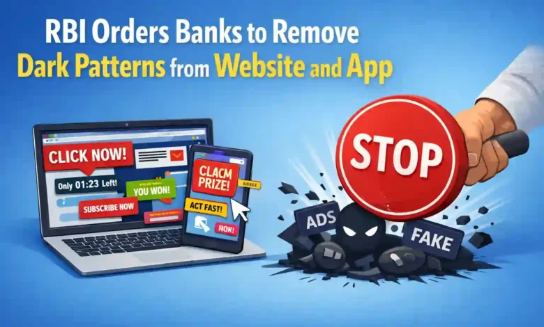 RBI orders Banks to remove Dark Patterns from Website and App