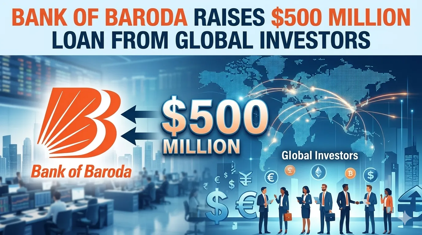 Bank of Baroda Raises $500 Million Loan from Global Investors
