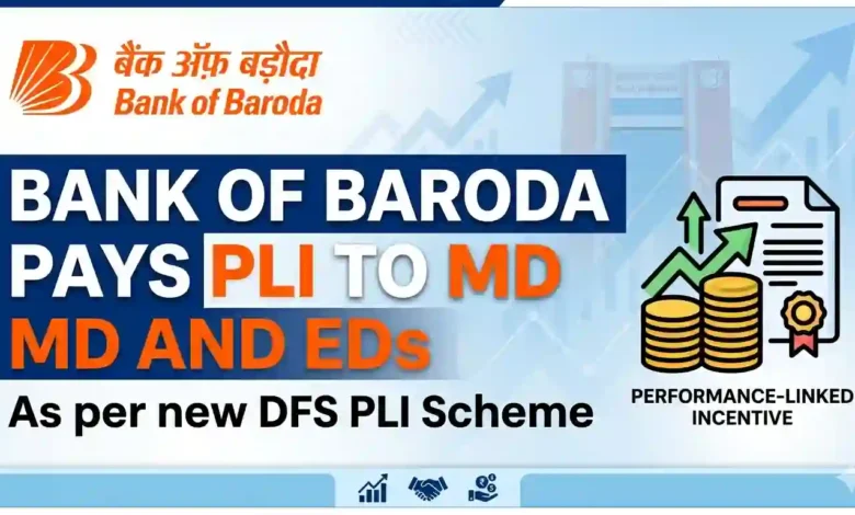 Bank of Baroda pays PLI to MD and EDs as per new DFS PLI Scheme