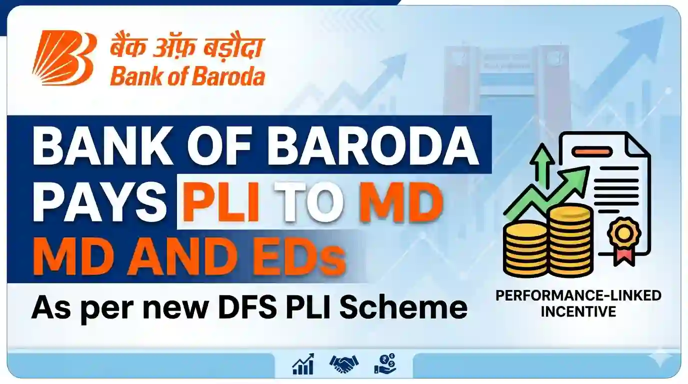 Bank of Baroda pays PLI to MD and EDs as per new DFS PLI Scheme