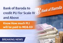 Bank of Baroda to credit PLI for Scale IV and Above, Know How much PLI will be paid to MD&ED