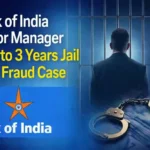 Bank of India Senior Manager sent to 3 Years Jail in LC Fraud Case